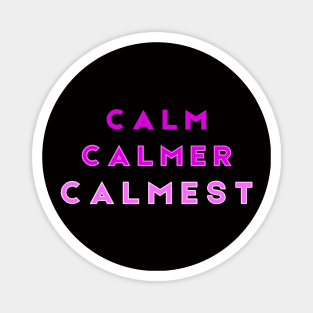 Calm Calmer Calmest Purple Magnet